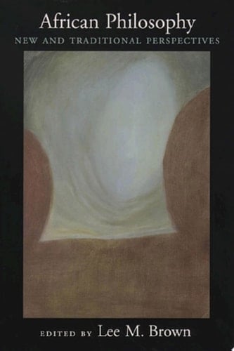 African Philosophy - Lee M. Brown · 2004
