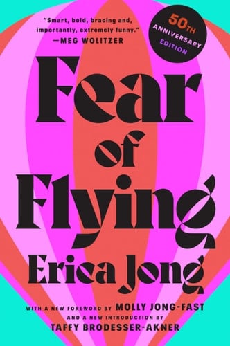 Fear of Flying 50th Anniversary Edition - Erica Jong · 2003