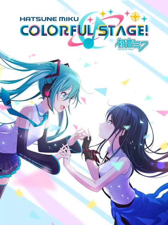 Hatsune Miku: Colorful Stage! - — It is not the magic that creates joy, but joy that creates magic.