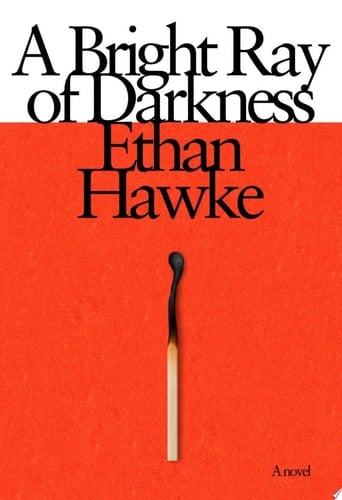 A Bright Ray of Darkness - Ethan Hawke · 2021