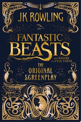 Fantastic Beasts and Where to Find Them: The Original Screenplay - J.K. Rowling · 2016