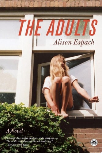 The Adults A Novel - Alison Espach · 2011