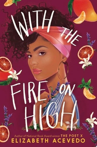 With the Fire on High - Elizabeth Acevedo · 2019