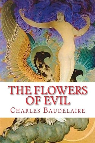 The Flowers of Evil - Charles Baudelaire · 2009