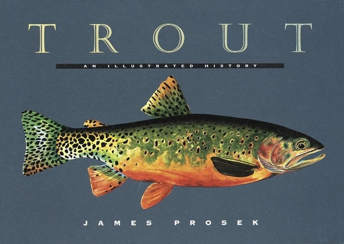 Trout An Illustrated History - James Prosek · 1996