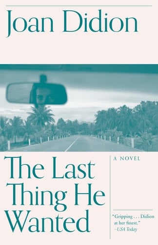 The Last Thing He Wanted - Joan Didion · 1997