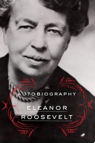 The Autobiography of Eleanor Roosevelt - Eleanor Roosevelt · 2014