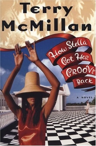 How Stella Got Her Groove Back - Terry McMillan · 1996