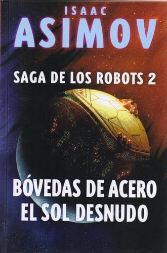 Bóvedas de acero / El sol desnudo - Isaac Asimov