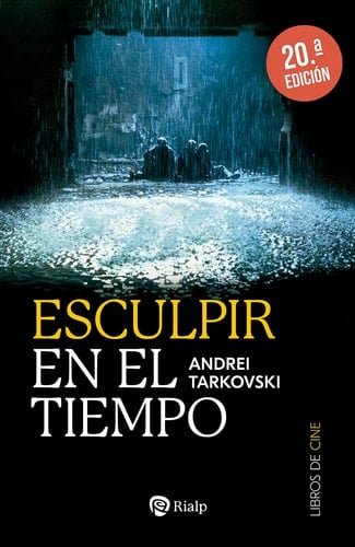 Esculpir en el tiempo: Reflexiones sobre el arte, la estética y la poética del cine - Andrei Tarkovsky