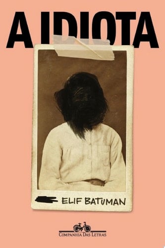 A idiota - Elif Batuman • 2021