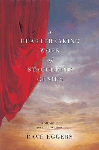 A Heartbreaking Work Of Staggering Genius - Dave Eggers · 2013