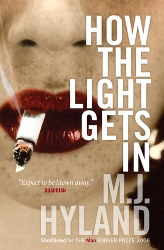 How The Light Gets In - M.J. Hyland · 2010