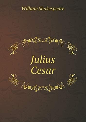 Julius Cesar - William Shakespeare · 2013