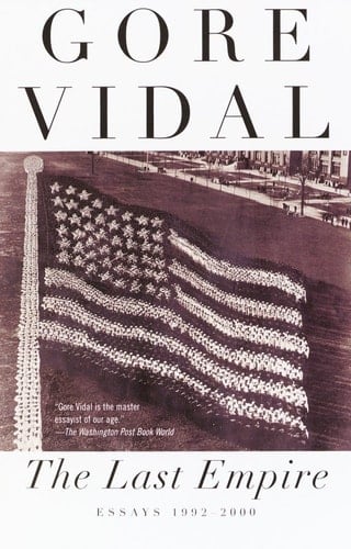 The Last Empire: Essays 1992-2000 - Gore Vidal · 2002