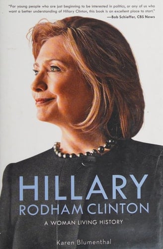 Hillary Rodham Clinton: A Woman Living History - Karen Blumenthal · 2016