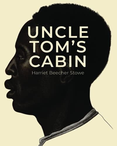 Uncle Tom’s Cabin - Harriet Stowe · 2021