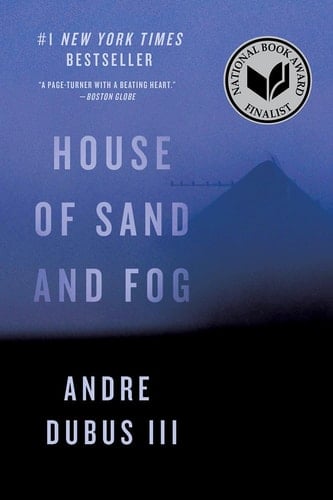 House of Sand and Fog: A Novel - Andre Dubus III · 2018