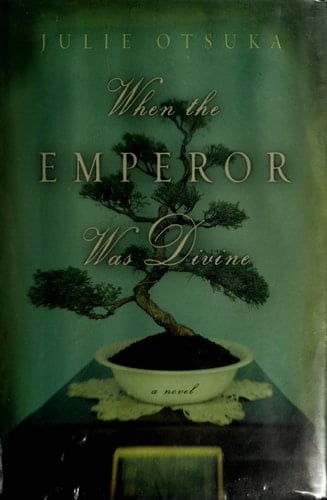 When the Emperor Was Divine - Julie Otsuka · 2003