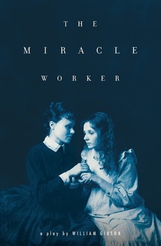 The Miracle Worker: A Play - William Gibson · 2008