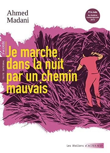 Je marche dans la nuit par un chemin mauvais - Ahmed Madani (dramaturge) 路 2021