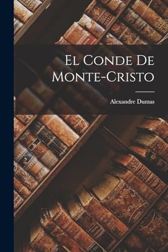 El Conde De Monte-cristo (Spanish Edition) - Alexandre Dumas • 2022