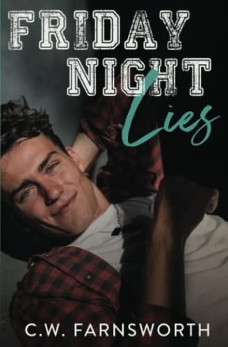 Friday Night Lies - “Can you choose who you fall for? Or is it called falling because it’s outside your control?”