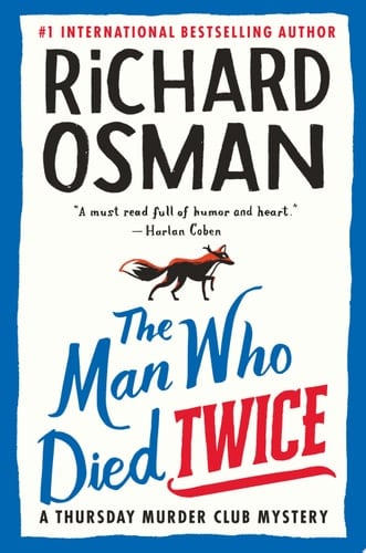 The Man Who Died Twice A Thursday Murder Club Mystery - Richard Osman · 2021