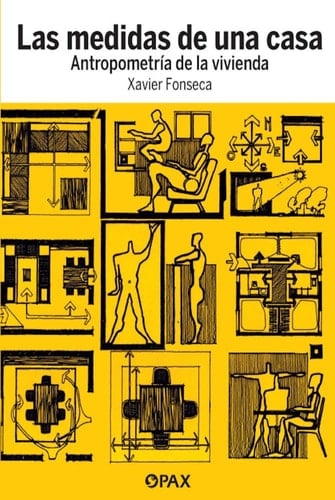 Las medidas de una casa: AntropometrĂa de la vivienda (Spanish Edition) - Xavier Fonseca • 2024