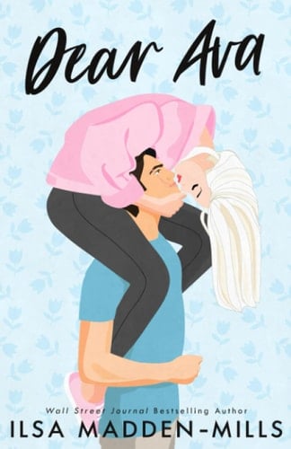 Dear Ava: Enemies-to-Lovers Standalone Romance - Ilsa Madden-Mills · 2020