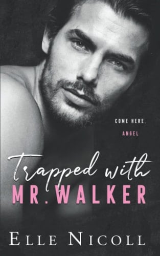 Trapped with Mr. Walker A Fake Dating Steamy Romance - ELLE. NICOLL · 2022