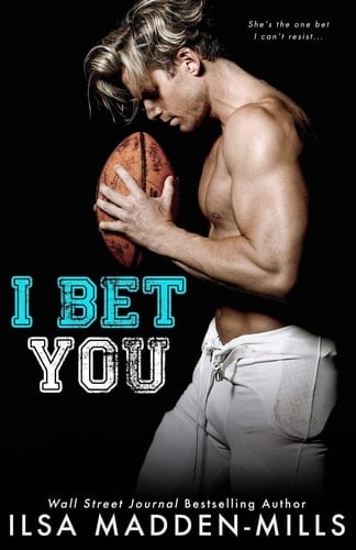 I Bet You - Ilsa Madden-Mills · 2018