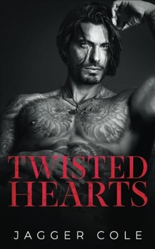 Twisted Hearts: A Dark Bratva Enemies To Lovers Romance - Jagger Cole · 2023