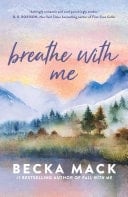 Breathe with Me - Becka Mack · 2025