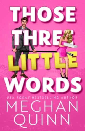 Those Three Little Words - Meghan Quinn · 2022