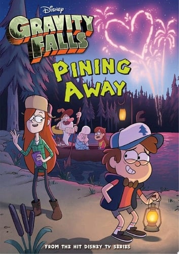 Gravity Falls: Pining Away - Disney Book Group · 2014