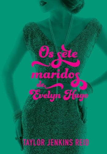 Os sete maridos de Evelyn Hugo - Taylor Jenkins Reid · 2021