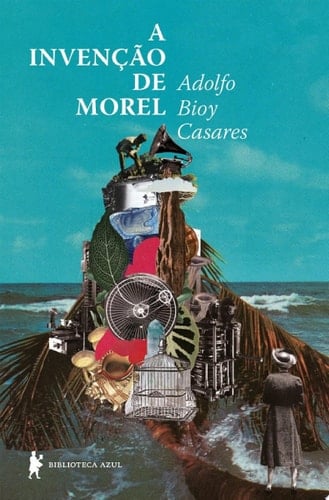 A invenção de Morel - Adolfo Bioy Casares · 2018