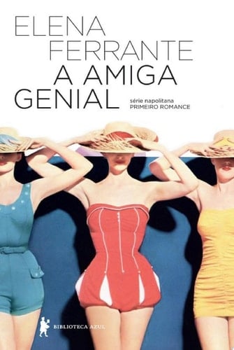 A amiga genial Infância, adolescência - Elena Ferrante · 2015