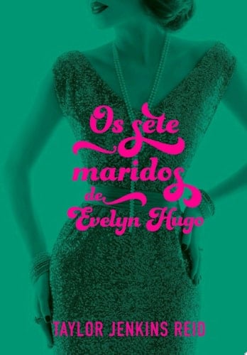 Os sete maridos de Evelyn Hugo - Taylor Jenkins Reid · 2019