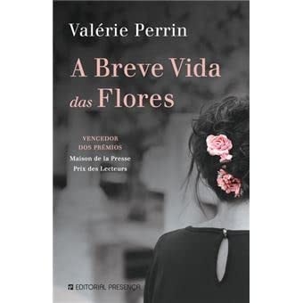 A breve vida das flores - Valérie Perrin · 2022