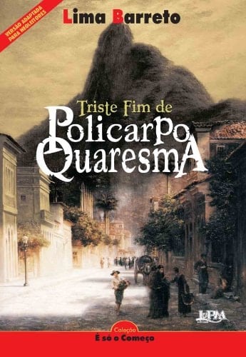Triste Fim De Policarpo Quaresma - Série Neoleitores. Coleção É Só O Começo - Lima Barreto • 2010