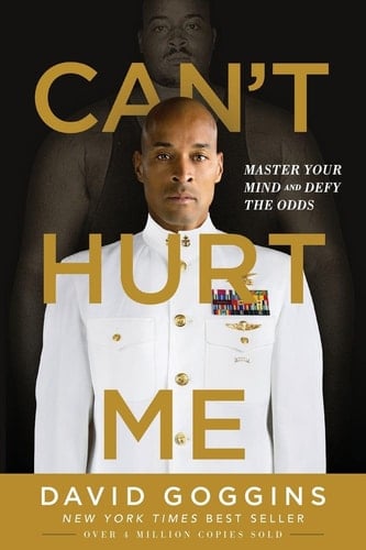 Can't Hurt Me Master Your Mind and Defy the Odds - David Goggins · 2018