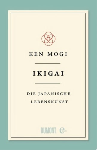 Ikigai Die japanische Lebenskunst - Ken Mogi · 2018