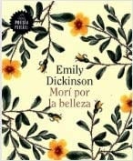 Morí por la belleza - Emily Dickinson · 2017