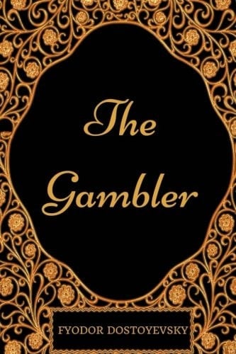 The Gambler By Fyodor Dostoyevsky - Illustrated - Fyodor Dostoyevsky · 2017