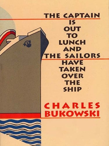 The Captain is Out to Lunch - Charles Bukowski · 2007