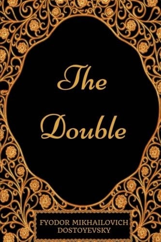 The Double By Fyodor Mikhailovich Dostoyevsky - Illustrated - Fyodor Mikhailovich Dostoyevsky · 2017