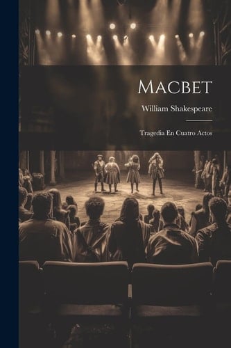 Macbet: Tragedia En Cuatro Actos - William Shakespeare · 2023