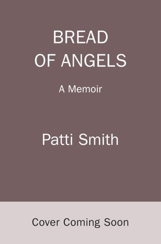 Bread of Angels A Memoir - Patti Smith · 2025